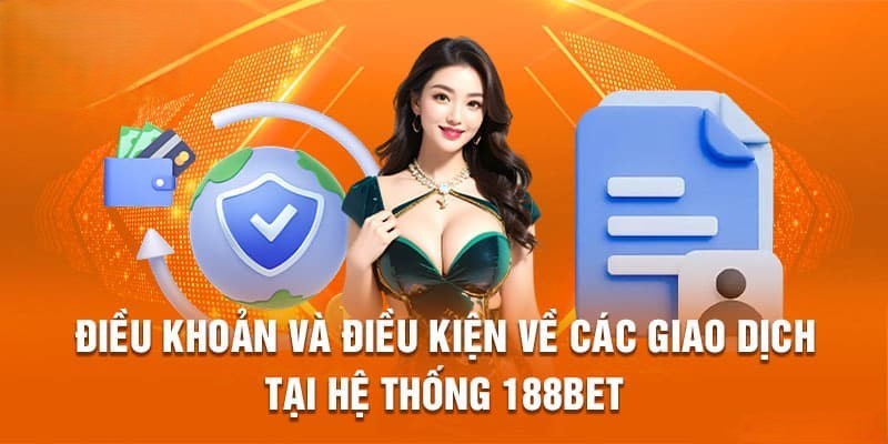 Điều khoản và điều kiện về các giao dịch tại 188Bet