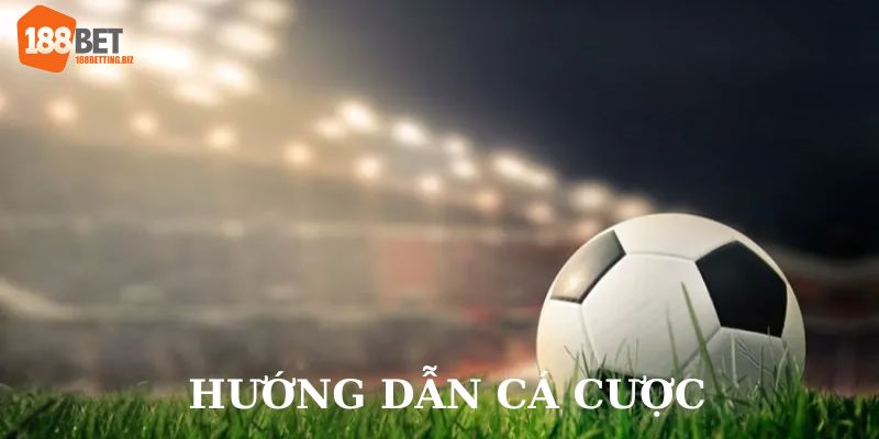 Những lý do nên tham gia hướng dẫn cá cược tại 188bet