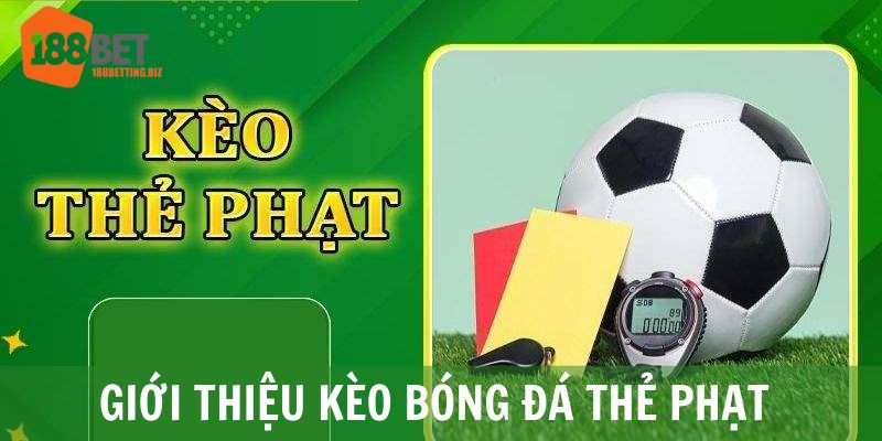 Tìm hiểu về kèo thẻ phạt bóng đá 188BET