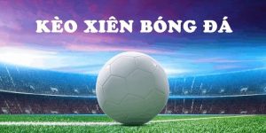 Kèo Xiên Bóng Đá Là Sao? Bí Quyết Soi Kèo Chuẩn Xác