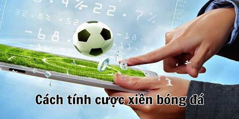 Ví dụ về cách tính cược xiên bóng đá