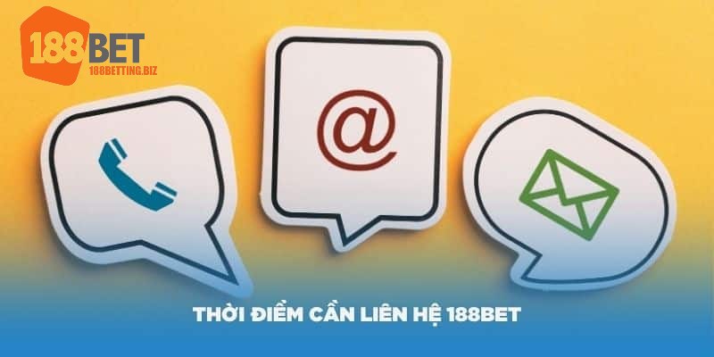 Kết nối khi cần giải đáp thắc mắc về các hoạt động, thông tin 188BET