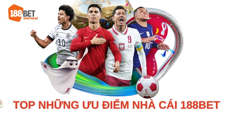 những ưu điểm nổi bật giúp 188bet thu hút đông đảo người chơi