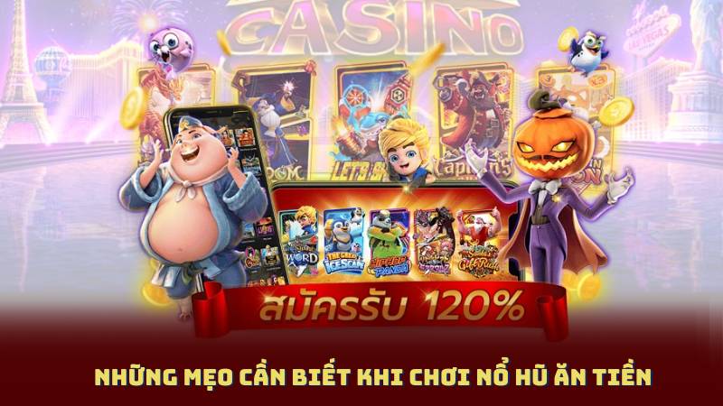 Những Mẹo Cần Biết Khi Chơi Nổ Hũ Ăn Tiền