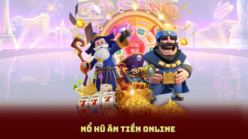 Nổ Hũ Ăn Tiền Online - Hướng Dẫn Chơi Và Những Mẹo Cần Biết
