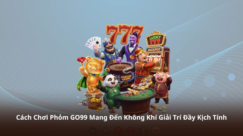 Cách Chơi Phỏm GO99 Mang Đến Không Khí Giải Trí Đầy Kịch Tính
